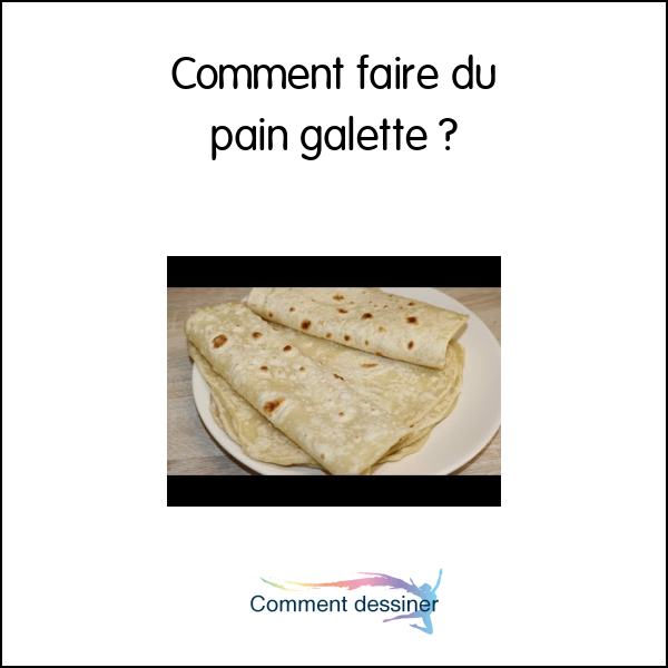 Comment faire du pain galette